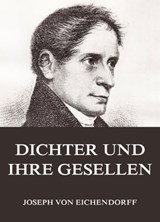Dichter und ihre Gesellen - Joseph von Eichendorff - 9783849611330