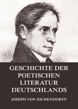 Geschichte der poetischen Literatur Deutschlands - Joseph von Eichendorff - 9783849611378