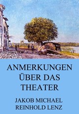 Anmerkungen über das Theater - Jakob Michael Reinhold Lenz - 9783849630423