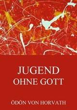Jugend ohne Gott - Ödön von Horvath - 9783849638627