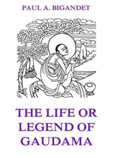 The Life Or Legend Of Gaudama, Volume 1 - Paul Ambroise Bigandet - 9783849642280