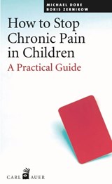 How to Stop Chronic Pain in Children - Michael Dobe ; Boris Zernikov - 9783849780050