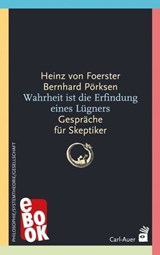 Wahrheit ist die Erfindung eines Lügners - Heinz von Foerster ; Bernhard Pörksen - 9783849783877