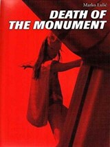 Marko Lulic: Death of the Monument - Marko Lulic ; Rainer Metzger ; Vitus Weh - 9783851601718