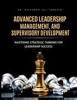 ADVANCED LEADERSHIP, MANAGEMENT, AND SUPERVISORY DEVELOPMENT - Mohamed-Ali Ibrahim - 9783852280608