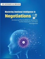 Mastering Emotional Intelligence in Negotiations - Mohamed-Ali Ibrahim - 9783852281933