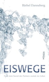 Eiswege - Bärbel Danneberg ; Tatjana Danneberg - 9783853718018