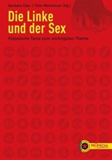 Die Linke und der Sex - Linda Singer ; Linda Williams ; Brigitta Kuster ; Renate Lorenz ; Alexandra Kollontai ; Elfriede Friedländer ; Clara Zetkin ; Herbert Marcuse ; Shulamith Firestone ; Beatriz Preciado ; Reimut Reiche ; Michel Foucault - 9783853718438