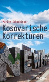 Kosovarische Korrekturen - Marlen Schachinger - 9783853718759
