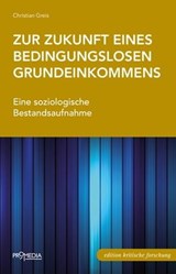 Zur Zukunft eines bedingungslosen Grundeinkommens - Christian Greis - 9783853718896