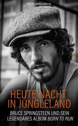 Heute Nacht in Jungleland - Peter Ames Carlin - 9783854458074
