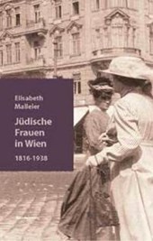 Jüdische Frauen in Wien. 1816 - 1938