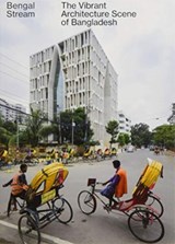 Bengal Stream - The Vibrant Architecture Scene Of Bangladesh - Andreas Ruby - 9783856168438