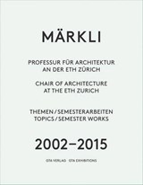 Markli - Chair of Architecture at the ETH Zurich - Chantal Imoberdorf - 9783856763527