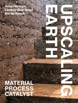 Upscaling Earth - Anna Heringer ; Lindsay Blair Howe ; Martin Rauch - 9783856763930