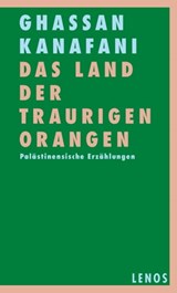 Das Land der traurigen Orangen - Ghassan Kanafani - 9783857879098