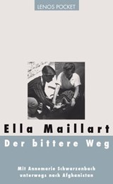 Der bittere Weg - Ella Maillart ; Brigitta Kaufmann - 9783857879494
