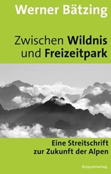 Zwischen Wildnis und Freizeitpark - Werner Bätzing - 9783858697424