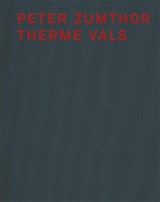 Peter Zumthor Therme Vals - Peter Zumthor - 9783858811813