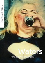 John Waters - How Much Can You Take? - Zurcher Kunstgesellschaft - 9783858814883