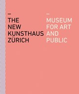 The New Kunsthaus Zurich - Kunsthaus Zurich - 9783858818751