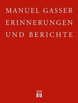 Erinnerungen und Berichte - Manuel Gasser - 9783860345436