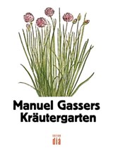 Manuel Gassers Kräutergarten - Manuel Gasser - 9783860345627