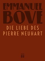 Die Liebe des Pierre Neuhart - Emmanuel Bove - 9783860347027