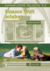 Evangelische Religion. Klassen 3/4. Unsere Welt erleben. Arbeitsheft. Mecklenburg-Vorpommern, Sachsen, Sachsen-Anhalt, Thüringen