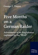 Five Months on a German Raider - Trayes, George Frederic - 9783861952015