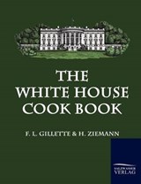 The White House Cook Book - GILLETTE,  F. L. - 9783861952022