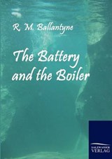 The Battery and the Boiler - Ballantyne, R. M. - 9783861953449