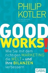 GOOD WORKS! - Philip Kotler ; David Hessekiel ; Nancy R. Lee - 9783862009749