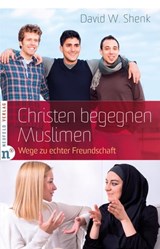 Christen begegnen Muslimen - David W. Shenk - 9783862567713