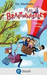 Miss Braitwhistle 1. Die fabelhafte Miss Braitwhistle - Sabine Ludwig - 9783862729975