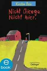 Nicht Chicago. Nicht hier. - Kirsten Boie ; Jutta Bauer - 9783862740932