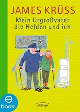 Mein Urgroßvater, die Helden und ich - James Krüss ; Jan Buchholz ; Heiner Rothfuchs - 9783862744305