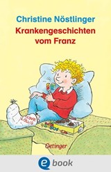 Krankengeschichten vom Franz - Christine Nöstlinger - 9783862746125