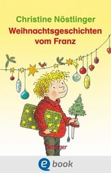 Weihnachtsgeschichten vom Franz - Christine Nöstlinger - 9783862746149