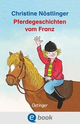 Pferdegeschichten vom Franz - Christine Nöstlinger - 9783862746200