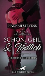 Schön, Geil und Tödlich | 7 Erotische Geschichten - Hannah Stevens - 9783862773916