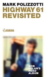 Highway 61 Revisited - Mark Polizzotti - 9783862871551