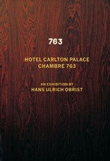 Hotel Carlton Palace. Chambre 763 - Hans-Ulrich Obrist - 9783863355357