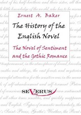 The history of the English Novel: The Novel of Sentiment and the Gothic Romance - BAKER,  Ernest A. - 9783863471262
