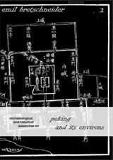 Archaeological and Historical Researches on Peking and its Environs - Emil Bretschneider - 9783863471644