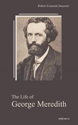 The Life of George Meredith. Biography of a poet - Sencourt, Robert - 9783863472443