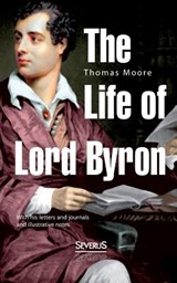 The Life of Lord Byron - Thomas (Professor and Chairman Department of Reproductive Medicine University of California San Diego School of Medicine La Jolla CA) Moore - 9783863472948