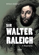 Sir Walter Raleigh - William Stebbing - 9783863473211