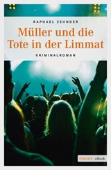 Müller und die Tote in der Limmat - Raphael Zehnder - 9783863581503