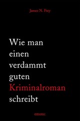 Wie man einen verdammt guten Kriminalroman schreibt - James N Frey - 9783863583644